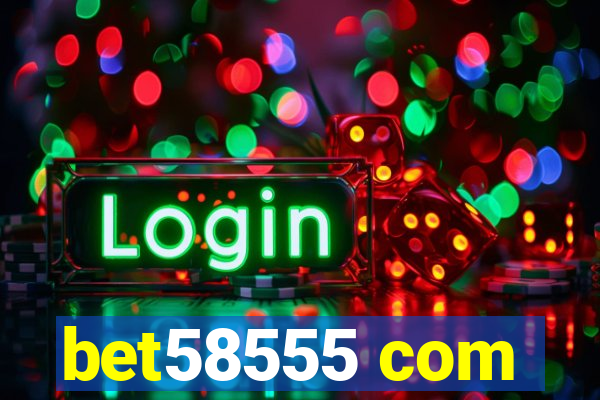 bet58555 com